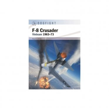 Dogfight 7: F-8 Crusader Vietnam 1963-73