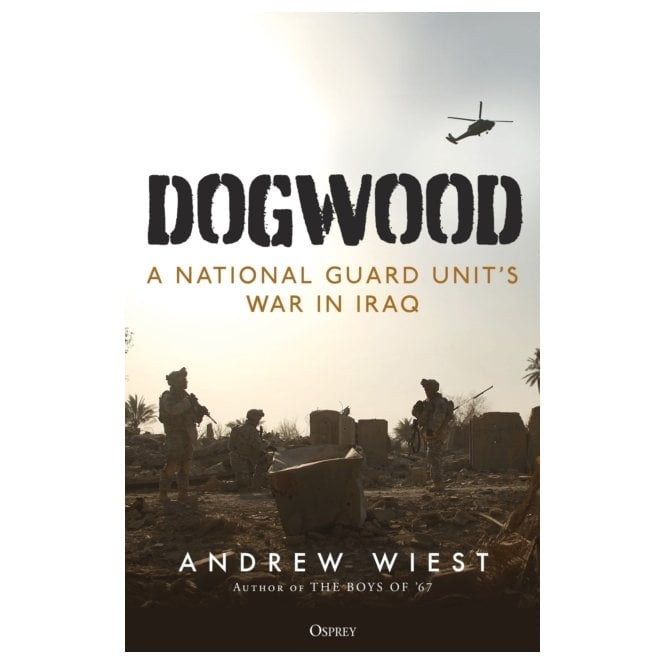 Dogwood: A National Guard Unit's War in Iraq