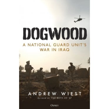 Dogwood: A National Guard Unit's War in Iraq