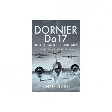 Dornier Do17 in the Battle of Britain - The Flying Pencil in the Spitfire Summer