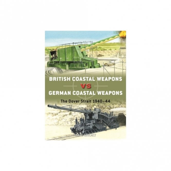 Duel 125: British Coastal Weapons vs German Coastal Weapons - The Dover Strait 1940-44
