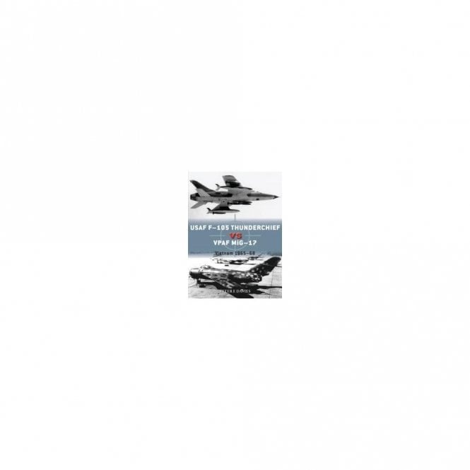 Duel 95 USAF F-105 Thunderchief vs VPAF MiG-17 Vietnam 1965-68