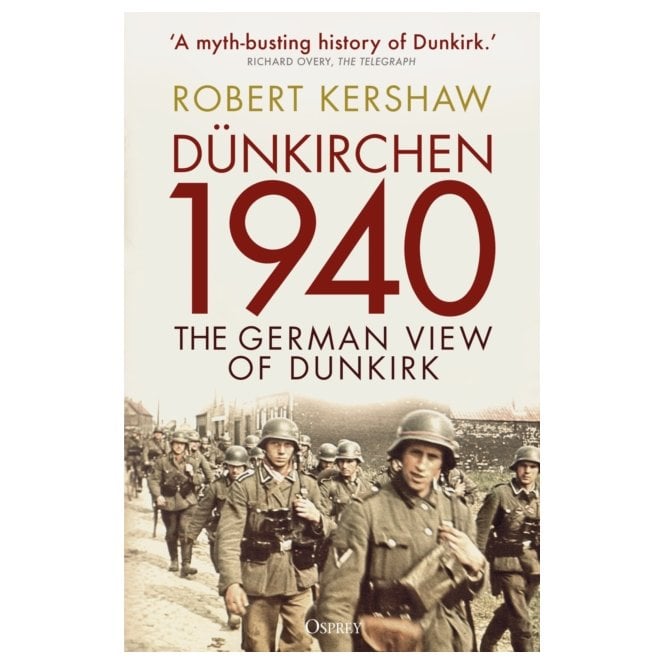 Dunkirchen 1940: The German View of Dunkirk