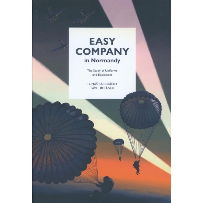 Easy Company in Normandy - The Study of Uniforms and Equipment
