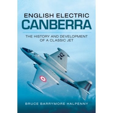 English Electric Canberra - History and Development of a Classic Jet