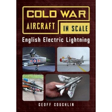 English Electric Lightning - Cold War Aircraft in Scale