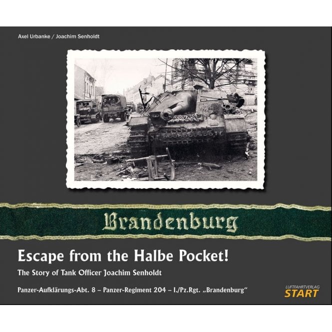 Escape from the Halbe Pocket! - The Story of Tank Officer Joachim Senholdt