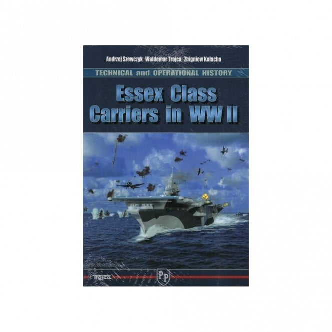 Essex Class Carriers in WWII Technical and Operational History