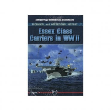 Essex Class Carriers in WWII Technical and Operational History
