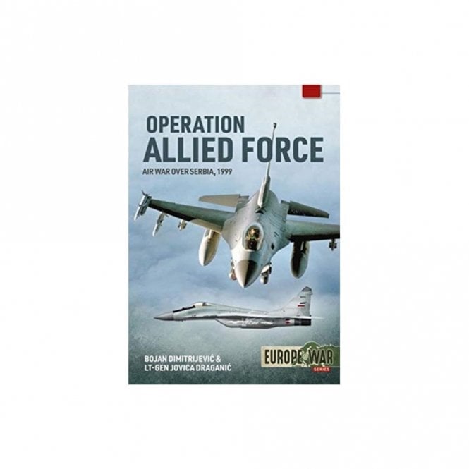 Europe@War 11: Operation Allied Force - Air War Over Serbia 1999 Vol.1