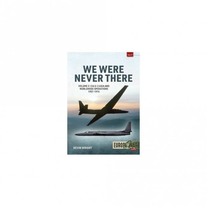 Europe@War 17: We Were Never There Vol.2 CIA U-2 Asia and Worldwide Operations 1957-74