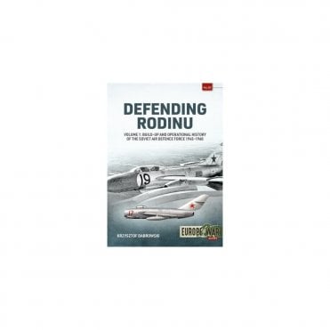 Europe@War 20: Defending Rodinu Vol.1 - Build-up and Operational History of the Soviet Air Defence Force 1945-60