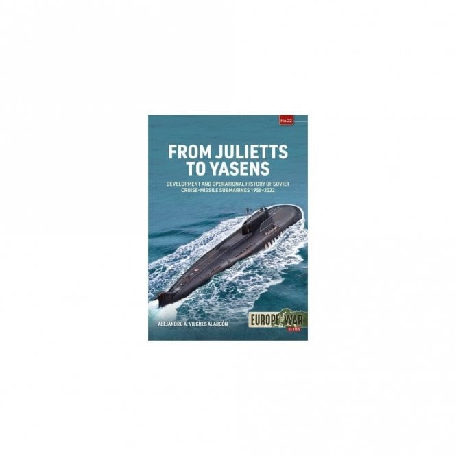 Europe@War 22: From Julietts to Yasens - History of Soviet Cruise-Missile Submarines 1958-2022