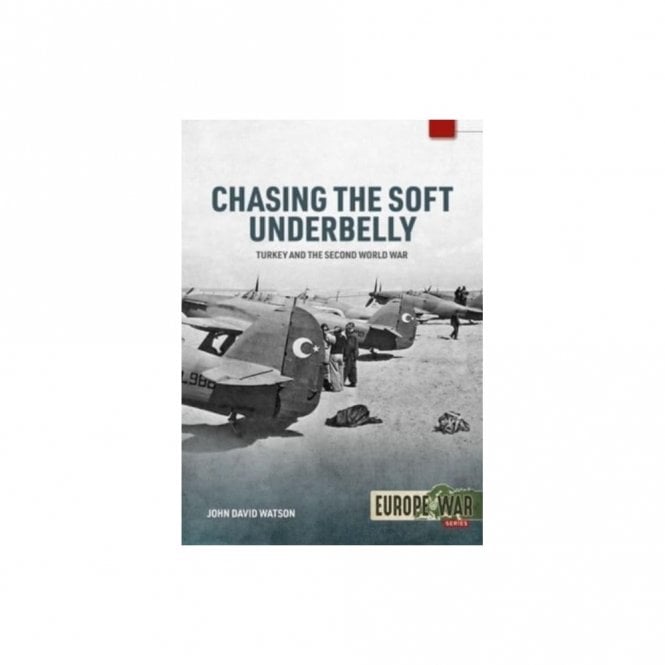 Europe@War 29: Chasing the Soft Underbelly - Turkey and the Second World War