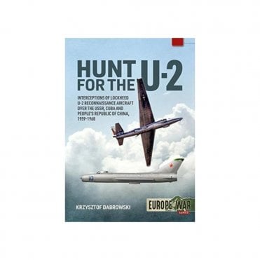 Europe@War 3: Hunt for the U2 Interceptions of Lockheed U-2 Reconnaissance Aircraft Over the USSR, Cuba and People's Republic of China, 1959-1968
