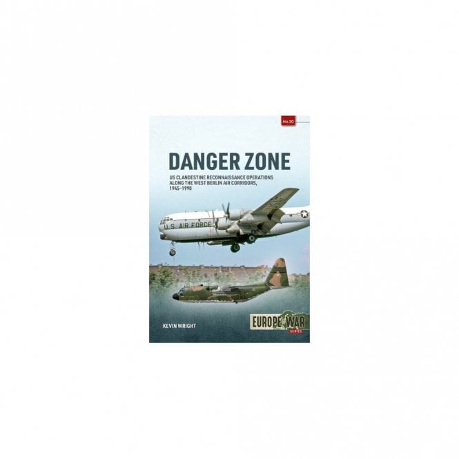 Europe@War 30: Danger Zone - US Clandestine Reconnaissance Operations West Berlin Air Corridors 1945-90