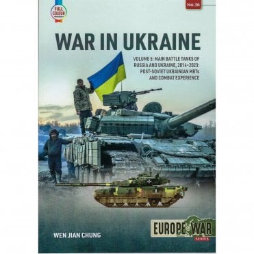 Europe@War 36: War in Ukraine Vol.5 - Main Battle Tanks of Russia and Ukraine 2014-2023