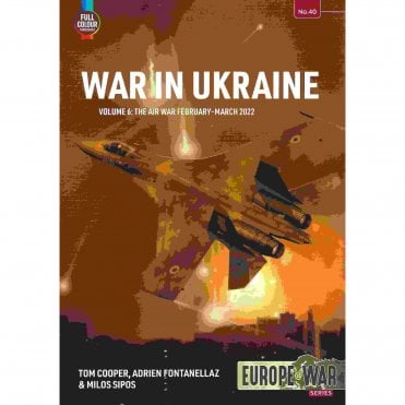 Europe@War 40: War in Ukraine Vol.6 - The Air War Feb-Mar 2022