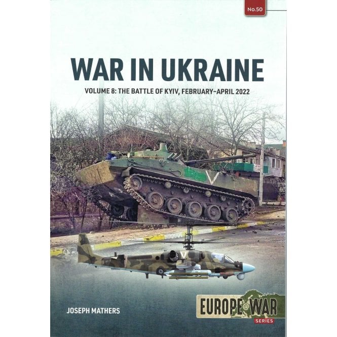 Europe@War 50: War in Ukraine Vol.8 Battle of Kyiv Feb-Apr 2022