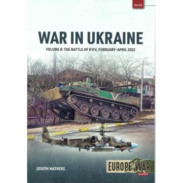 Europe@War 50: War in Ukraine Vol.8 Battle of Kyiv Feb-Apr 2022