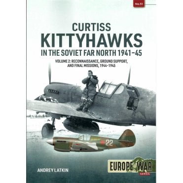 Europe@War 51: Curtiss Kittyhawks in the Soviet Far North 1941-45 Vol.2