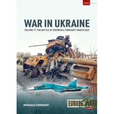 Europe@War 56: War in Ukraine Vol.11 Battle of Chernihiv Feb-Mar 2022