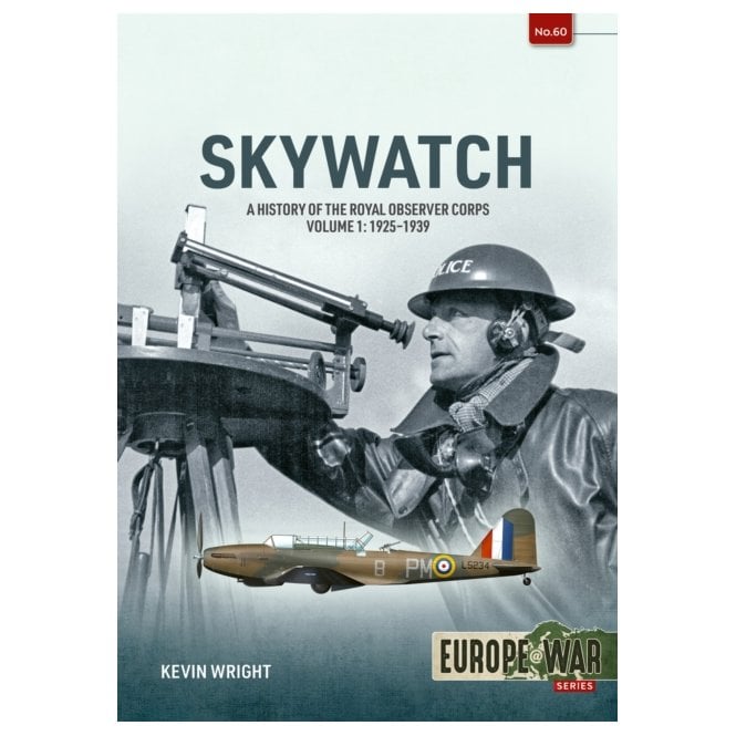 Europe@War 60: Skywatch - History of the Royal Observer Corps Vol.1 1925-39