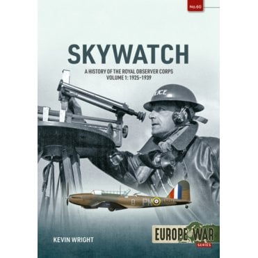 Europe@War 60: Skywatch - History of the Royal Observer Corps Vol.1 1925-39