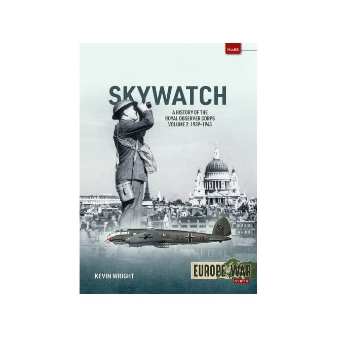Europe@War 66: Skywatch - History of the Royal Observer Corps Vol.2 1939-45