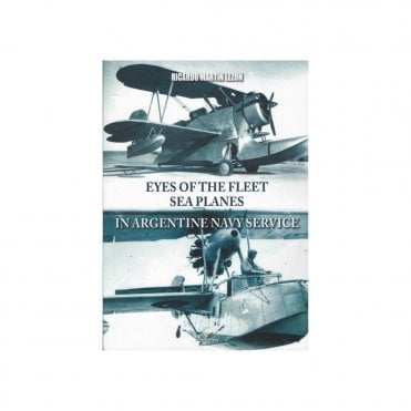 Eyes of the Fleet - Sea Planes in Argentine Navy Service