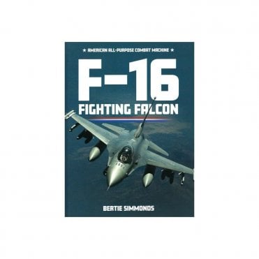 F-16 Fighting Falcon - American All Purpose Combat Machine