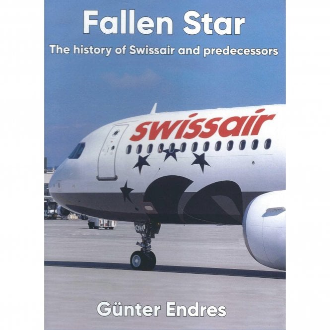 Fallen Star: The History of Swissair and Predecessors