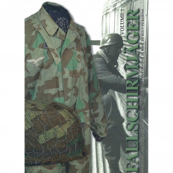 Fallschirmjager Vol.1: Specialist Clothing & Equipment of the German Paratrooper in WWII