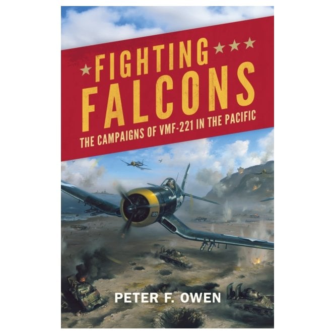 Fighting Falcons: The Campaigns of VMF-221 in the Pacific