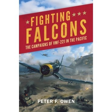 Fighting Falcons: The Campaigns of VMF-221 in the Pacific