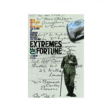 Extremes of Fortune: From Great War to Great Escape - The Story of Herbert Martin Massey, CBE, DSO, MC