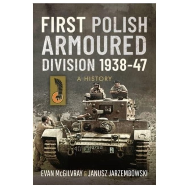First Polish Armoured Division 1938-47