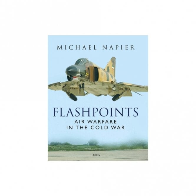 Flashpoints: Air Warfare in the Cold War