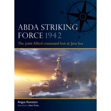Fleet 19: ABDA Striking Force 1942 - The Joint Allied Command Lost at Java Sea