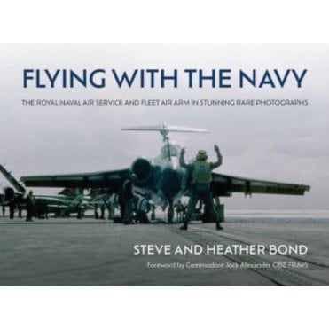 Flying with the Navy: The Royal Naval Air Service and Fleet Air Arm in Stunning Rare Photographs
