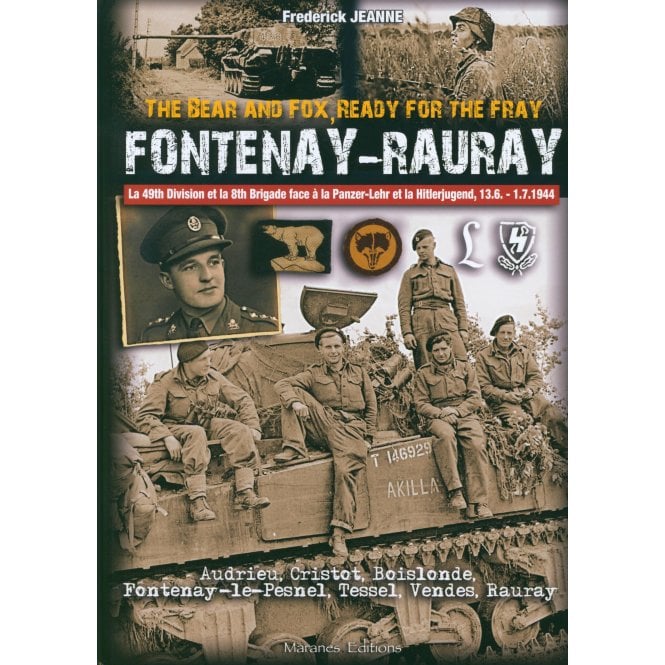 Fontenay-Rauray: The Bear and Fox - Ready for the Fray 49th Infantry Division et de la 8th Armoured Brigade
