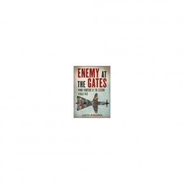 Enemy at the Gates: Panic Fighters of the Second World War