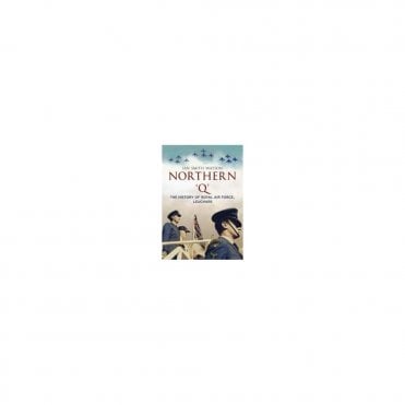 Northern 'Q' The History of Royal Air Force, Leuchars