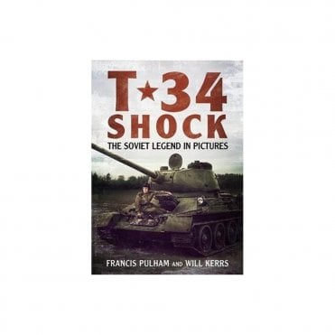 T-34 Shock: The Soviet Legend in Pictures