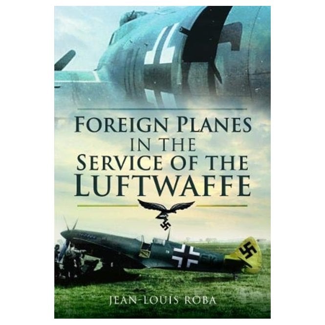 Foreign Planes in the Service of the Luftwaffe