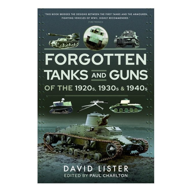 Forgotten Tanks and Guns of the 1920s 1930s and 1940s