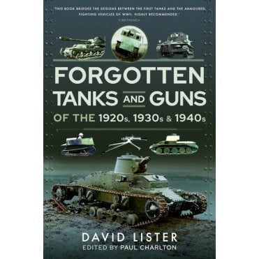 Forgotten Tanks and Guns of the 1920s 1930s and 1940s
