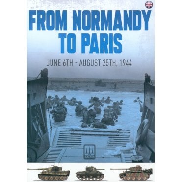 From Normandy to Paris: June 6th - August 25th 1944