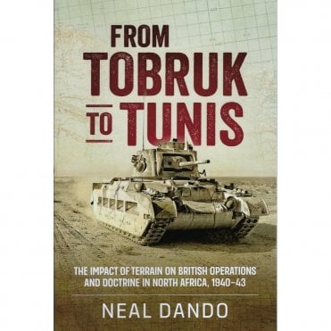 From Tobruk to Tunis: The Impact of Terrain on British Operations and Doctrine in North Africa 1940-43