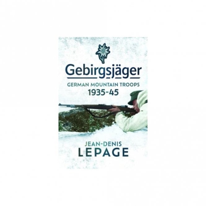 Gebirgsjager: German Mountain Troops 1935-45